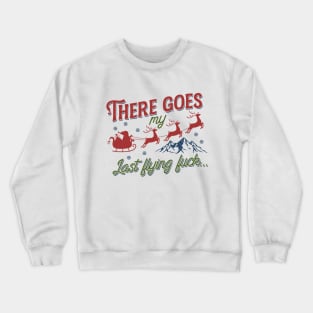 There Goes my last flying fuck Crewneck Sweatshirt